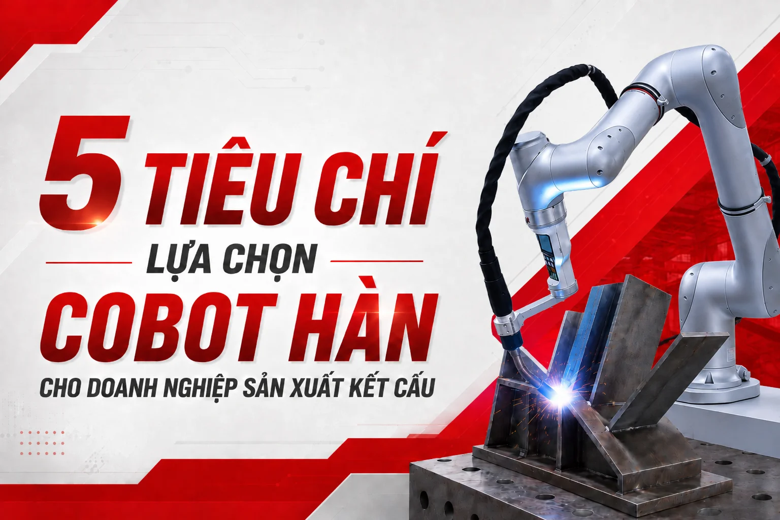 5 tiêu chí lựa chọn cobot hàn cho nhà máy kết cấu thép